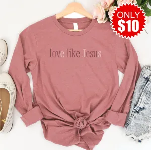 Love Like Jesus Long Sleeve - 10